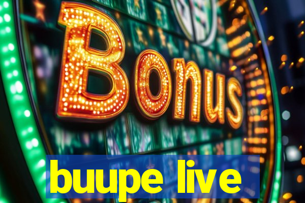 buupe live